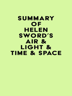 cover image of Summary of Helen Sword's Air & Light & Time & Space